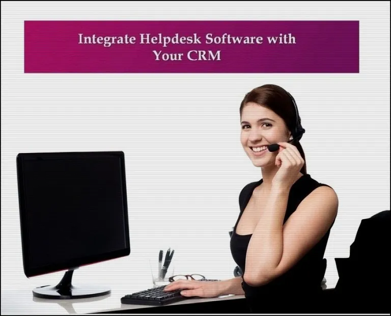 The most effective method to Integrate Your Helpdesk Software with Your CRM