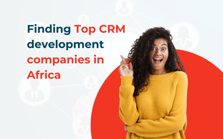 How to find the right CRM Development Company in Africa